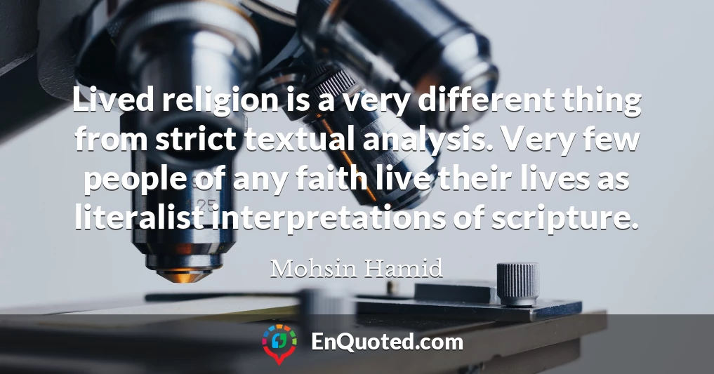 Lived religion is a very different thing from strict textual analysis. Very few people of any faith live their lives as literalist interpretations of scripture.