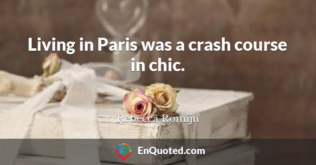 Living in Paris was a crash course in chic.