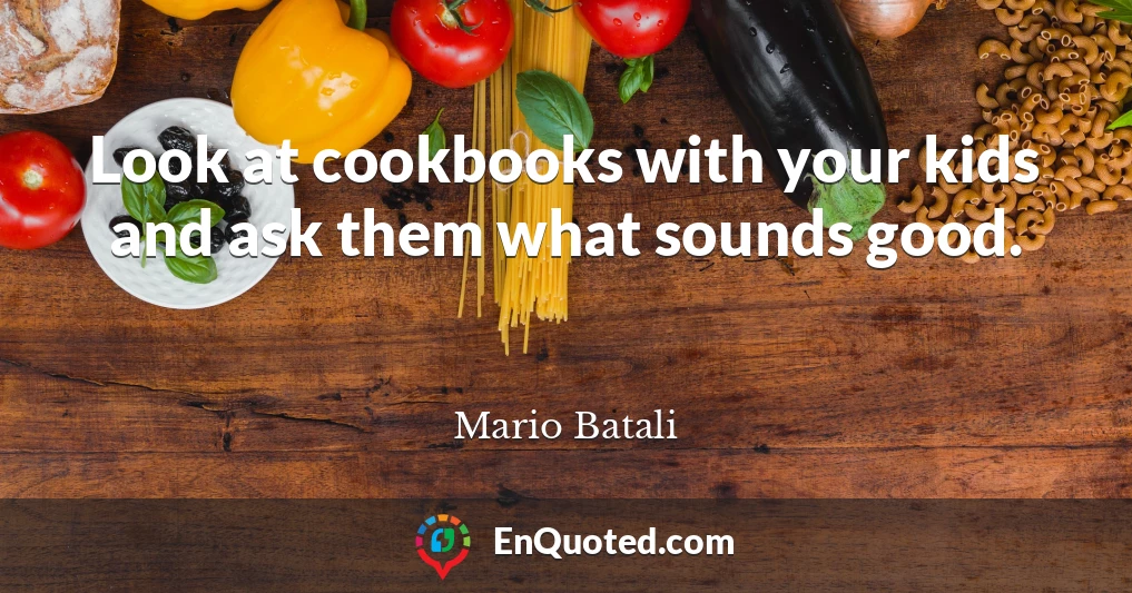 Look at cookbooks with your kids and ask them what sounds good.
