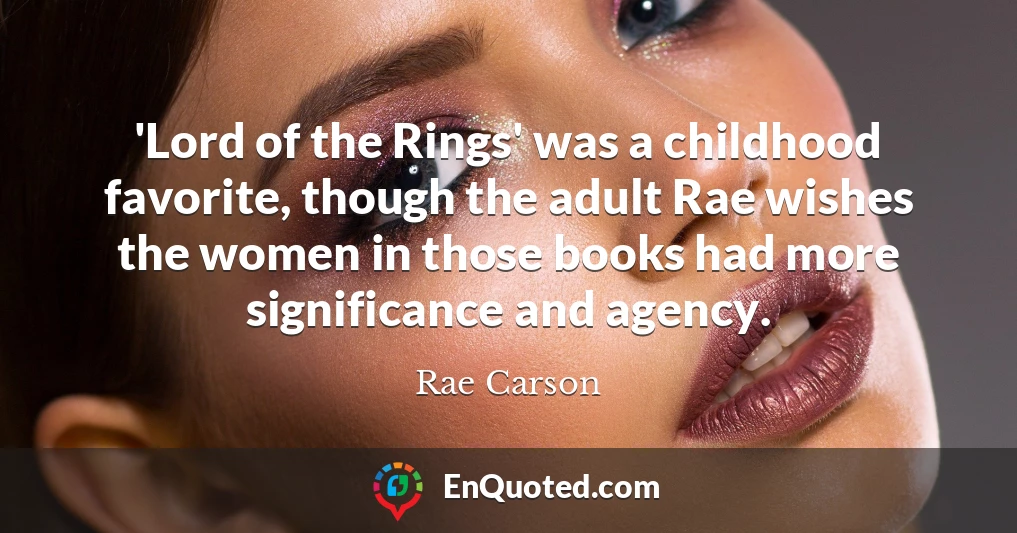 'Lord of the Rings' was a childhood favorite, though the adult Rae wishes the women in those books had more significance and agency.