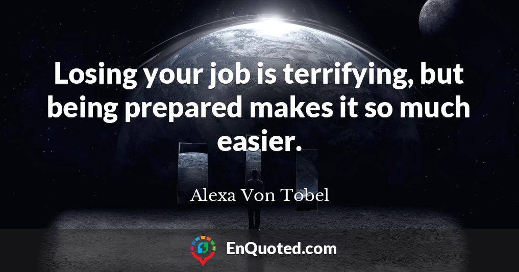 Losing your job is terrifying, but being prepared makes it so much easier.