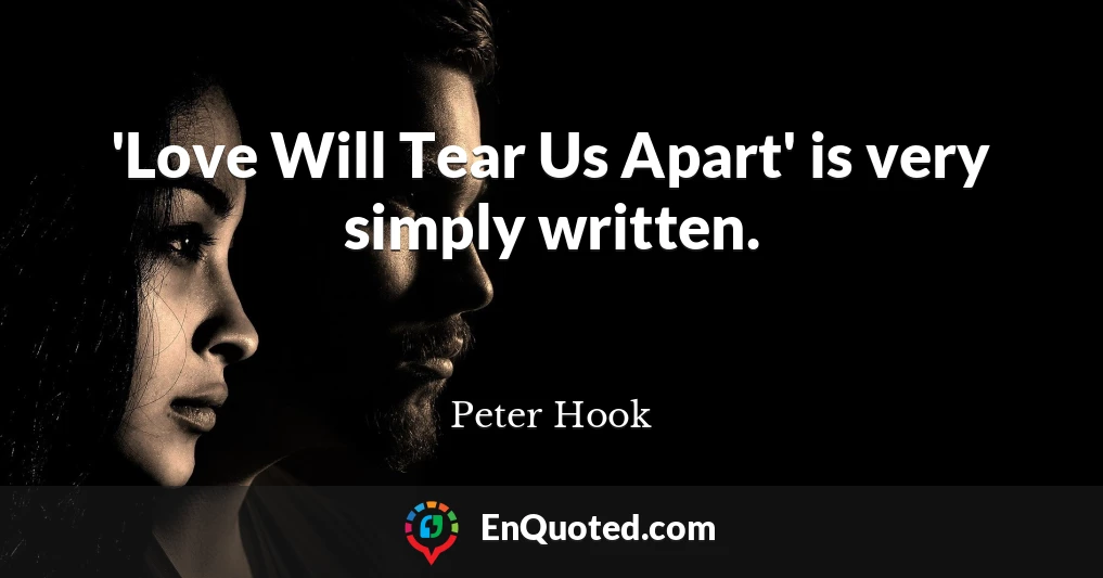 'Love Will Tear Us Apart' is very simply written.