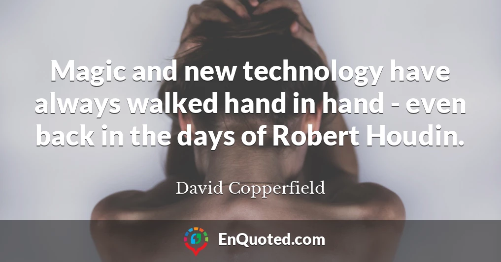 Magic and new technology have always walked hand in hand - even back in the days of Robert Houdin.