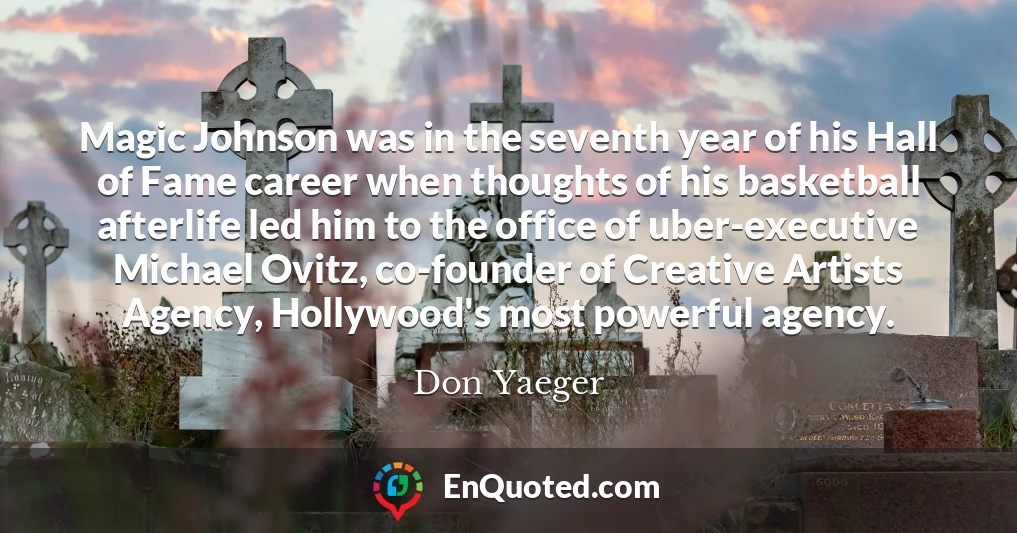 Magic Johnson was in the seventh year of his Hall of Fame career when thoughts of his basketball afterlife led him to the office of uber-executive Michael Ovitz, co-founder of Creative Artists Agency, Hollywood's most powerful agency.