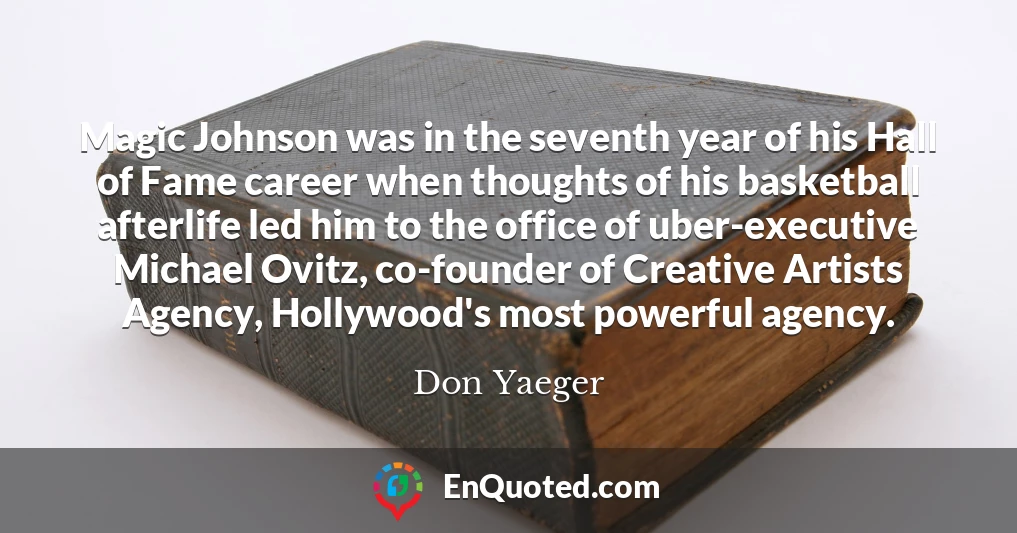 Magic Johnson was in the seventh year of his Hall of Fame career when thoughts of his basketball afterlife led him to the office of uber-executive Michael Ovitz, co-founder of Creative Artists Agency, Hollywood's most powerful agency.