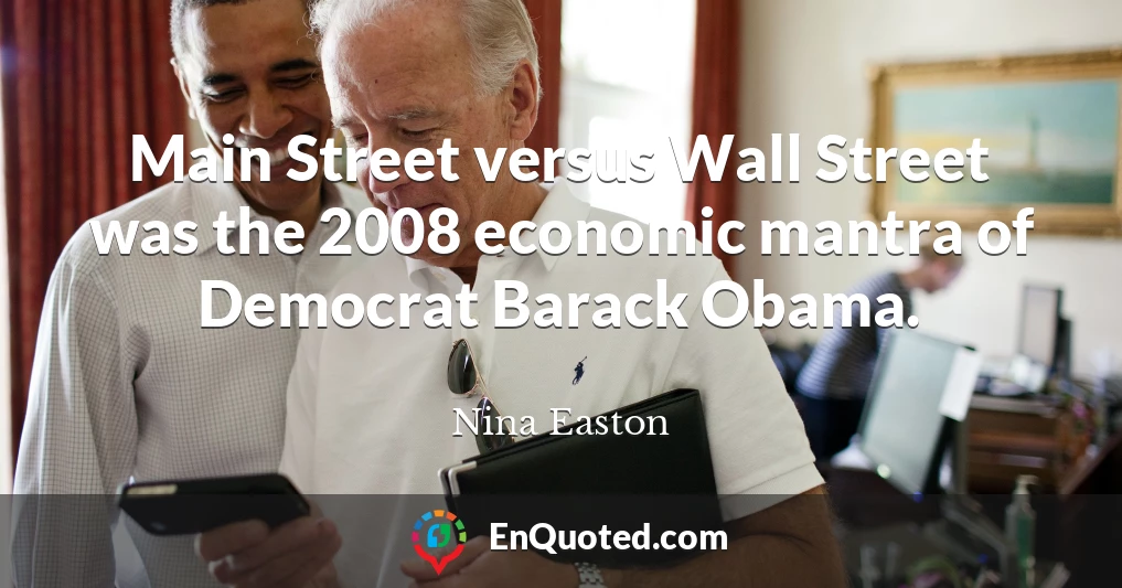Main Street versus Wall Street was the 2008 economic mantra of Democrat Barack Obama.