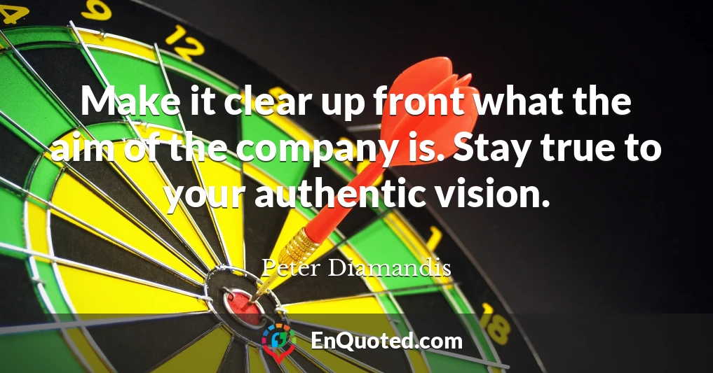 Make it clear up front what the aim of the company is. Stay true to your authentic vision.