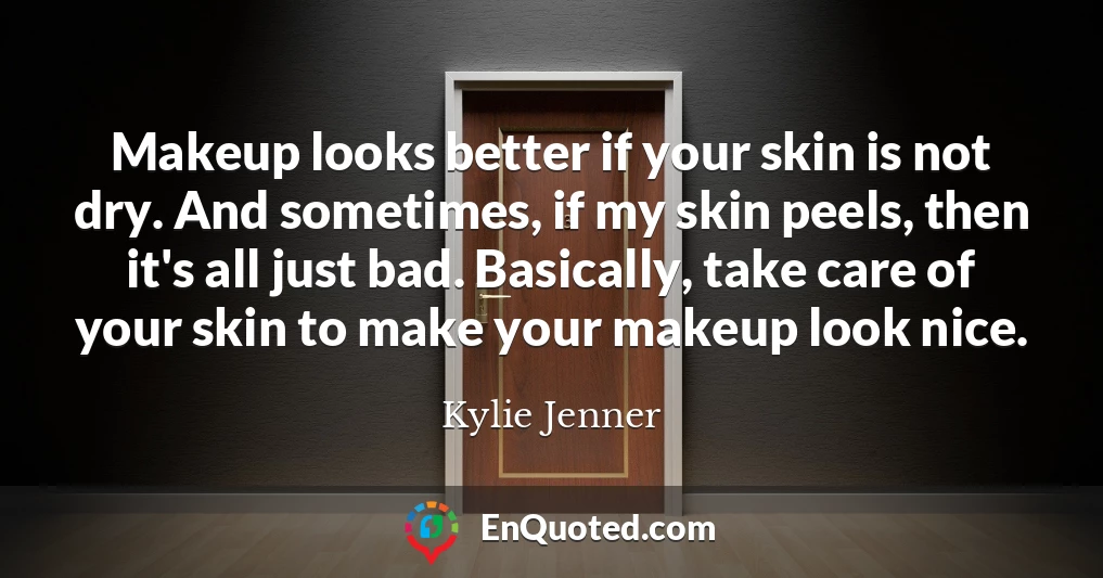 Makeup looks better if your skin is not dry. And sometimes, if my skin peels, then it's all just bad. Basically, take care of your skin to make your makeup look nice.