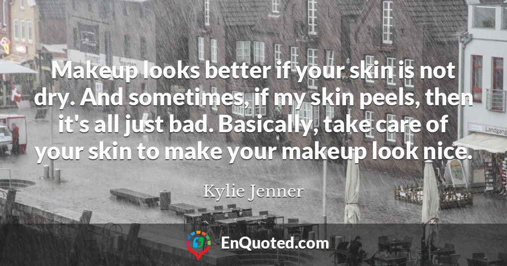 Makeup looks better if your skin is not dry. And sometimes, if my skin peels, then it's all just bad. Basically, take care of your skin to make your makeup look nice.