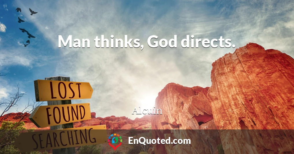 Man thinks, God directs.