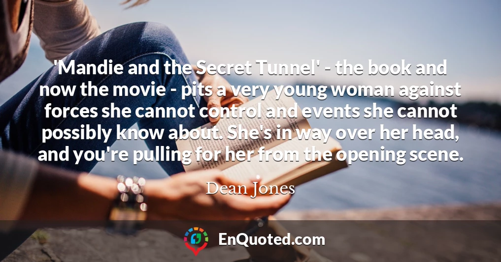 'Mandie and the Secret Tunnel' - the book and now the movie - pits a very young woman against forces she cannot control and events she cannot possibly know about. She's in way over her head, and you're pulling for her from the opening scene.