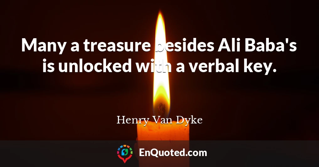 Many a treasure besides Ali Baba's is unlocked with a verbal key.