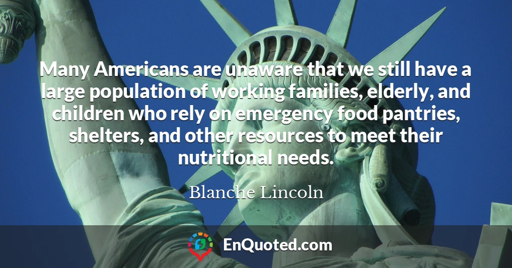 Many Americans are unaware that we still have a large population of working families, elderly, and children who rely on emergency food pantries, shelters, and other resources to meet their nutritional needs.