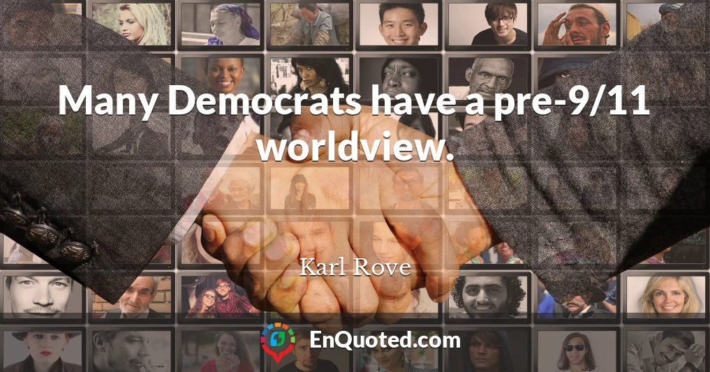 Many Democrats have a pre-9/11 worldview.