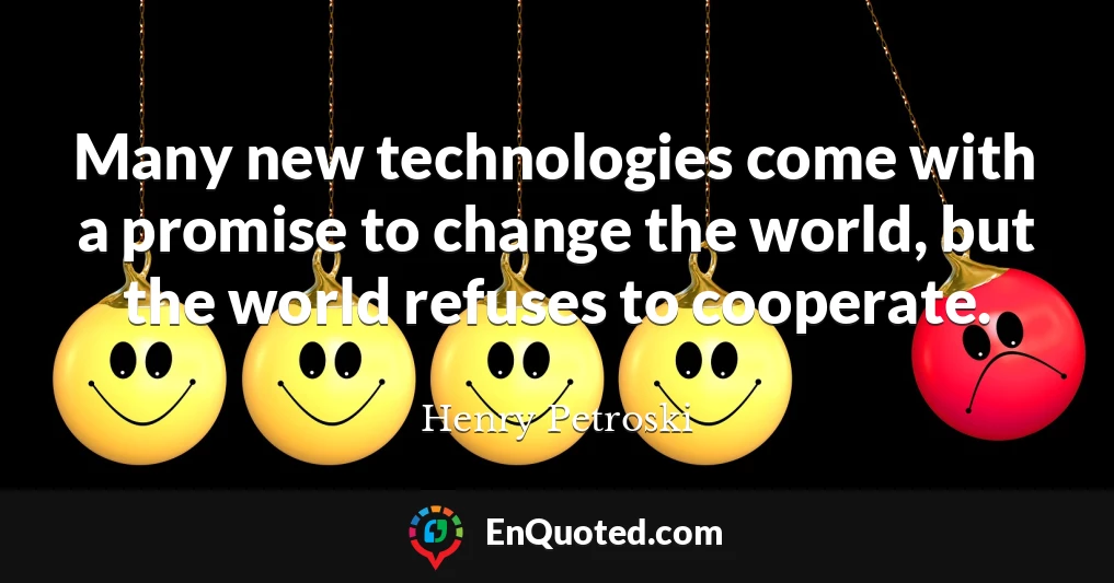 Many new technologies come with a promise to change the world, but the world refuses to cooperate.