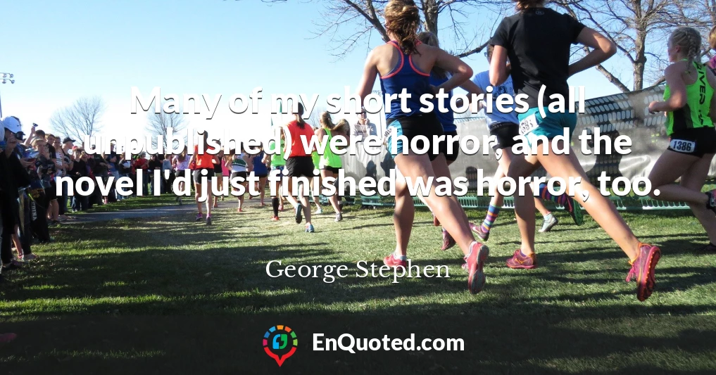 Many of my short stories (all unpublished) were horror, and the novel I'd just finished was horror, too.