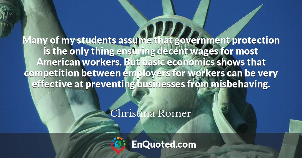 Many of my students assume that government protection is the only thing ensuring decent wages for most American workers. But basic economics shows that competition between employers for workers can be very effective at preventing businesses from misbehaving.