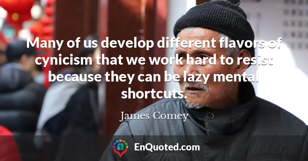 Many of us develop different flavors of cynicism that we work hard to resist because they can be lazy mental shortcuts.