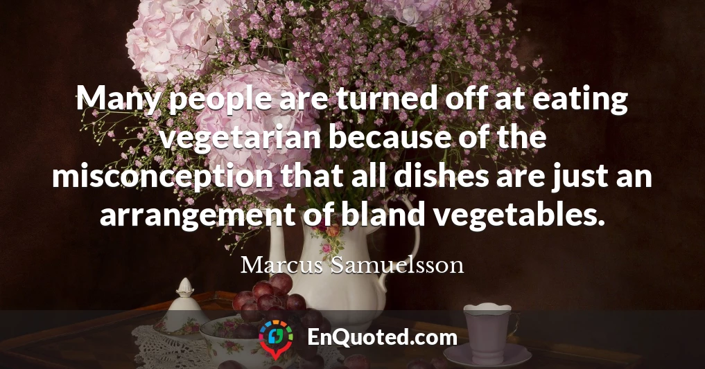 Many people are turned off at eating vegetarian because of the misconception that all dishes are just an arrangement of bland vegetables.