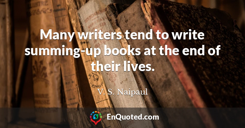 Many writers tend to write summing-up books at the end of their lives.