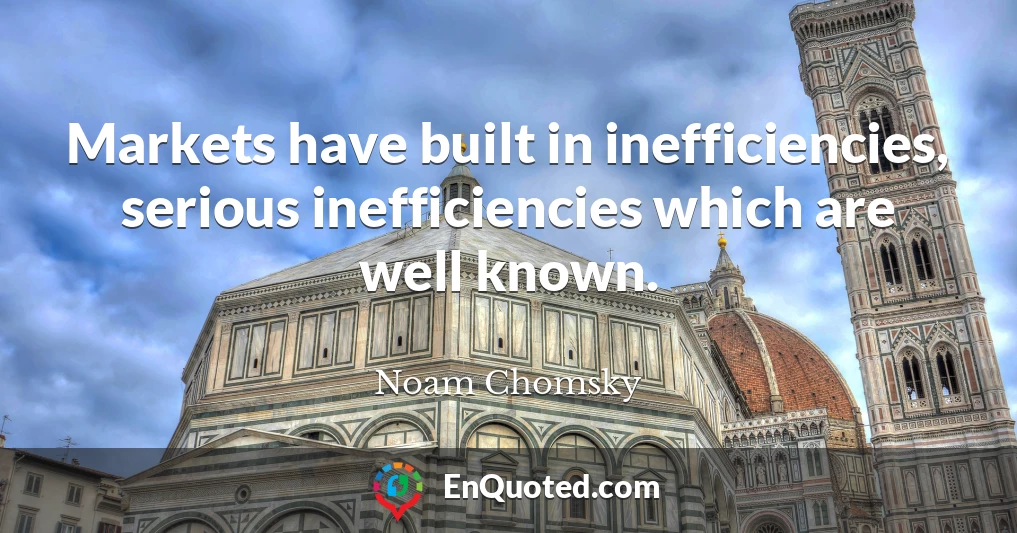 Markets have built in inefficiencies, serious inefficiencies which are well known.