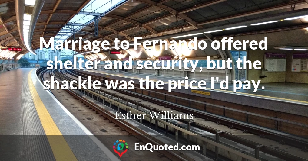 Marriage to Fernando offered shelter and security, but the shackle was the price I'd pay.