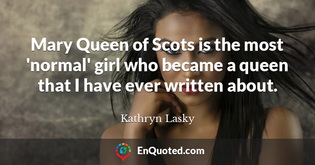 Mary Queen of Scots is the most 'normal' girl who became a queen that I have ever written about.