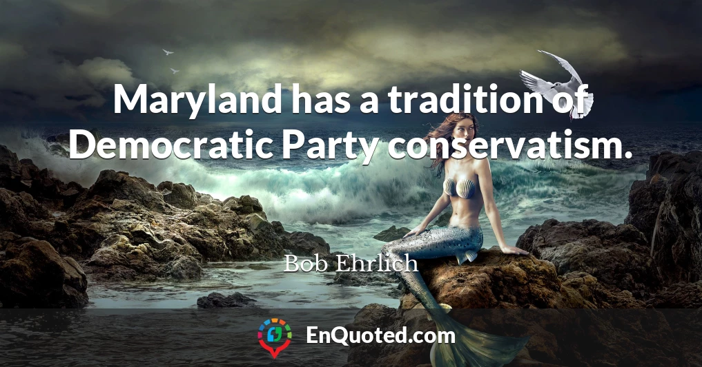 Maryland has a tradition of Democratic Party conservatism.