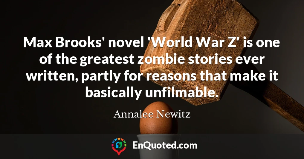 Max Brooks' novel 'World War Z' is one of the greatest zombie stories ever written, partly for reasons that make it basically unfilmable.