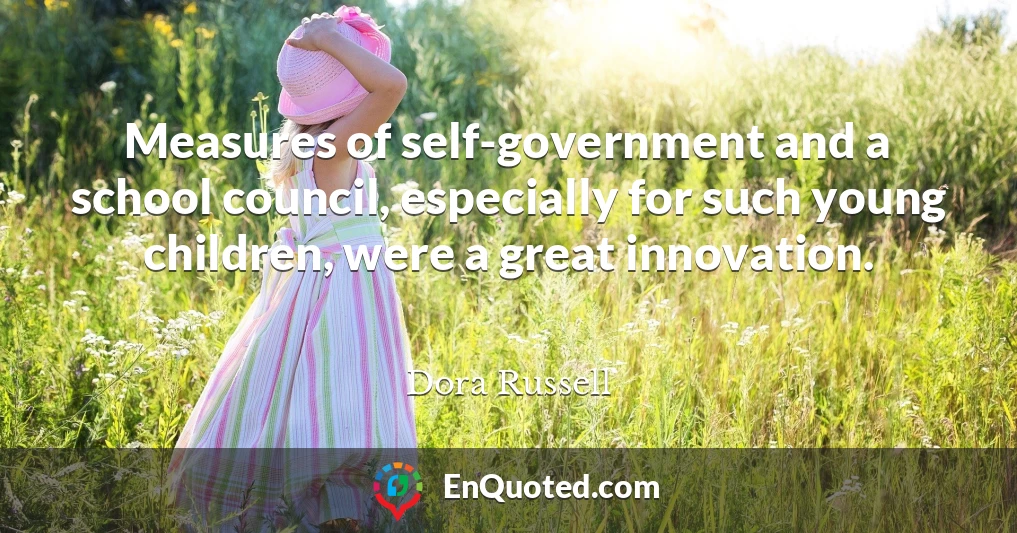Measures of self-government and a school council, especially for such young children, were a great innovation.