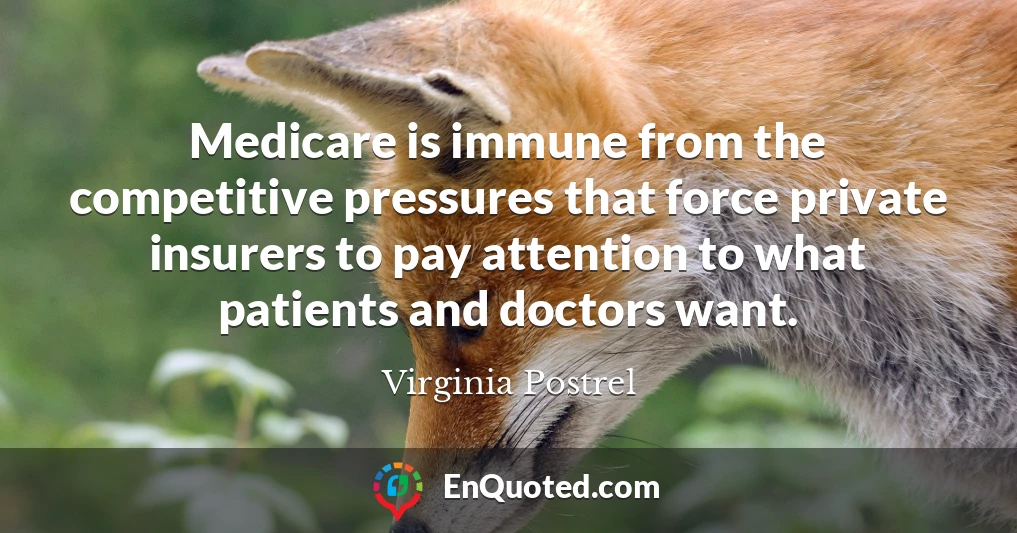 Medicare is immune from the competitive pressures that force private insurers to pay attention to what patients and doctors want.