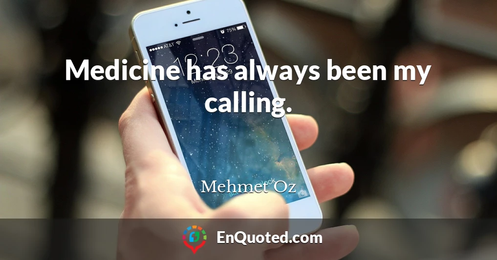 Medicine has always been my calling.
