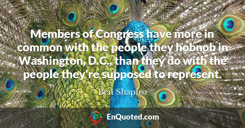 Members of Congress have more in common with the people they hobnob in Washington, D.C., than they do with the people they're supposed to represent.