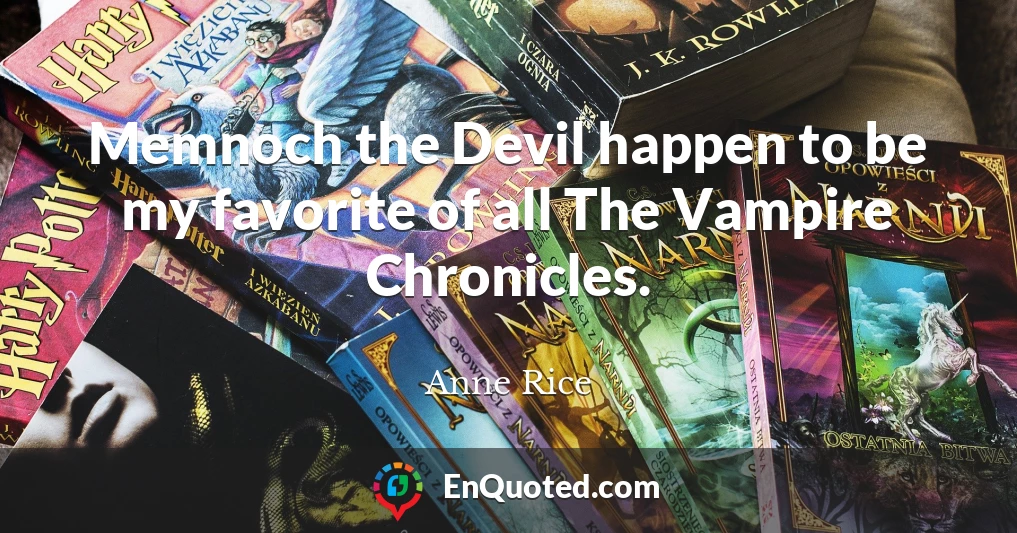 Memnoch the Devil happen to be my favorite of all The Vampire Chronicles.