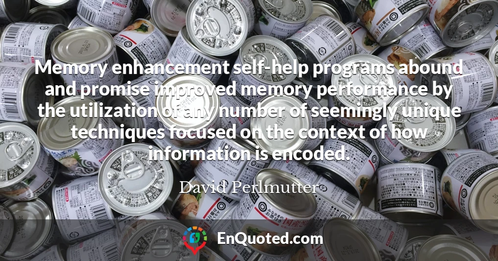 Memory enhancement self-help programs abound and promise improved memory performance by the utilization of any number of seemingly unique techniques focused on the context of how information is encoded.