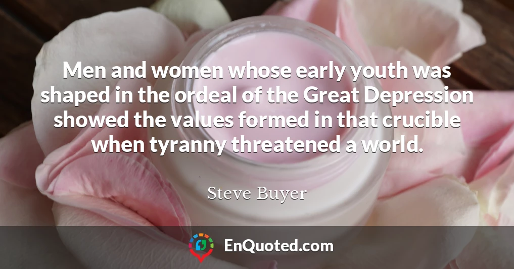 Men and women whose early youth was shaped in the ordeal of the Great Depression showed the values formed in that crucible when tyranny threatened a world.