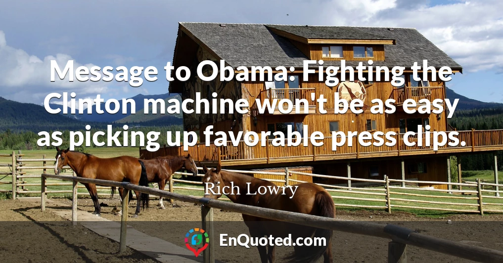 Message to Obama: Fighting the Clinton machine won't be as easy as picking up favorable press clips.