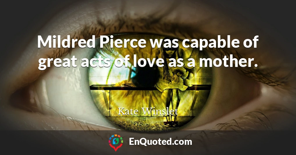 Mildred Pierce was capable of great acts of love as a mother.