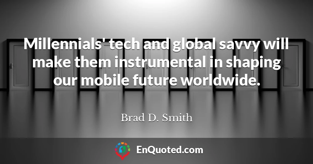 Millennials' tech and global savvy will make them instrumental in shaping our mobile future worldwide.