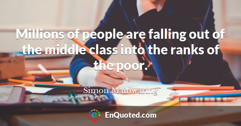 Millions of people are falling out of the middle class into the ranks of the poor.