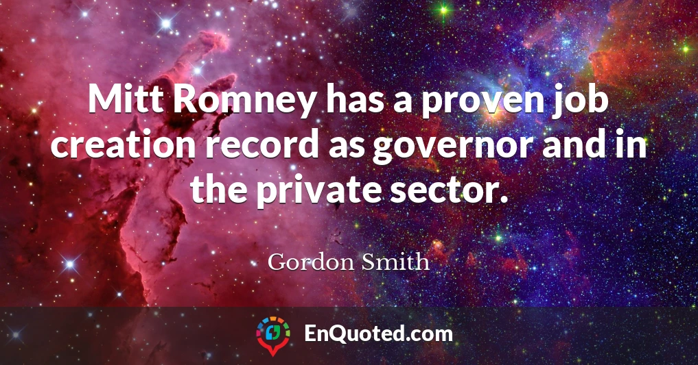 Mitt Romney has a proven job creation record as governor and in the private sector.