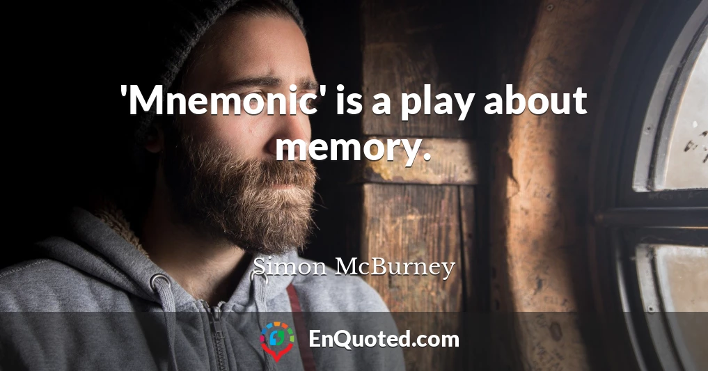 'Mnemonic' is a play about memory.