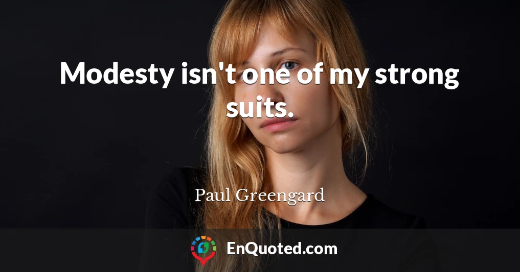 Modesty isn't one of my strong suits.