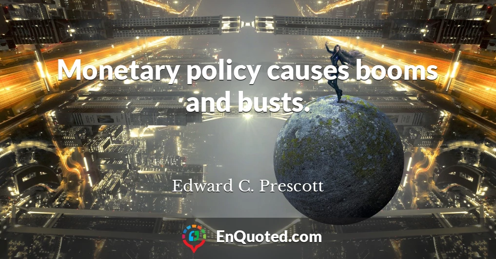 Monetary policy causes booms and busts.