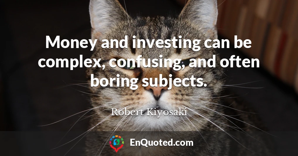 Money and investing can be complex, confusing, and often boring subjects.