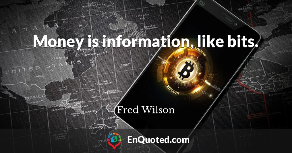 Money is information, like bits.