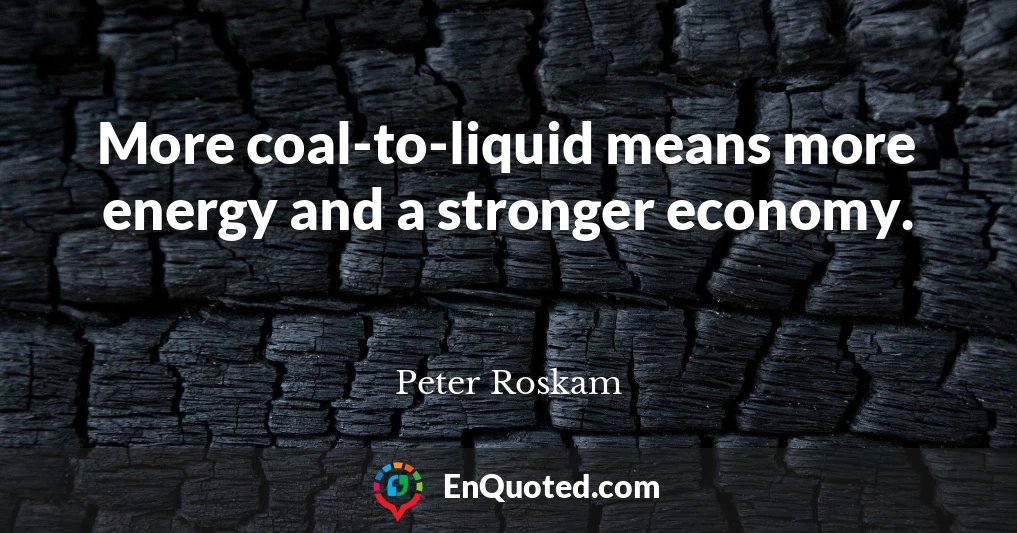 More coal-to-liquid means more energy and a stronger economy.