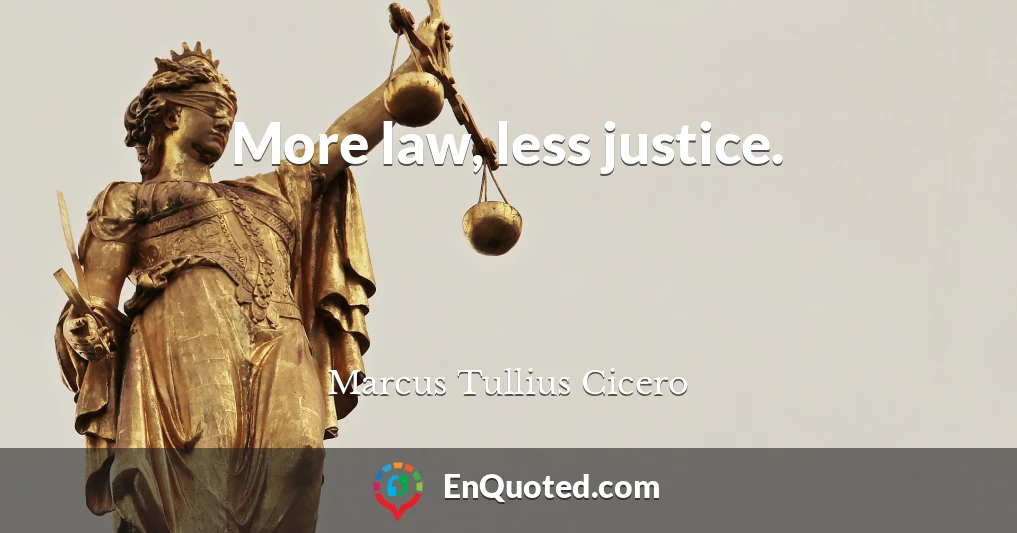 More law, less justice.