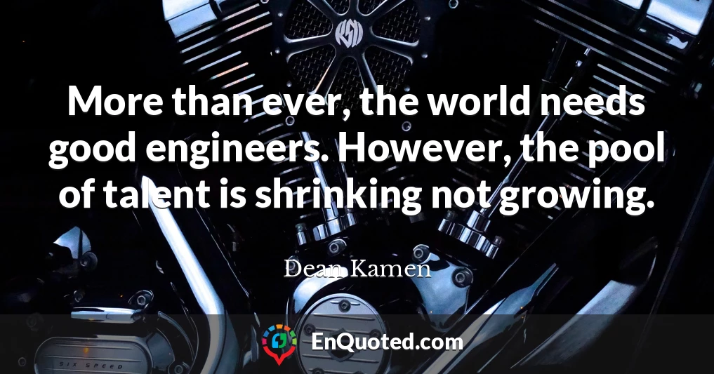 More than ever, the world needs good engineers. However, the pool of talent is shrinking not growing.