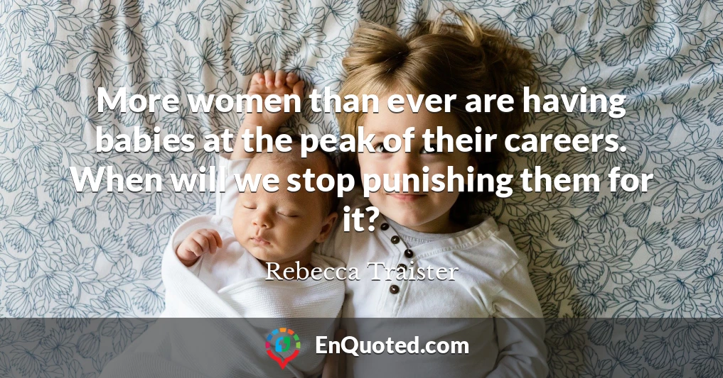 More women than ever are having babies at the peak of their careers. When will we stop punishing them for it?